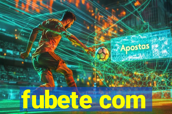 fubete com